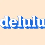 Mitä tarkoittaa delulu
