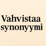 Vahvistaa synonyymi