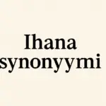 Ihana synonyymi